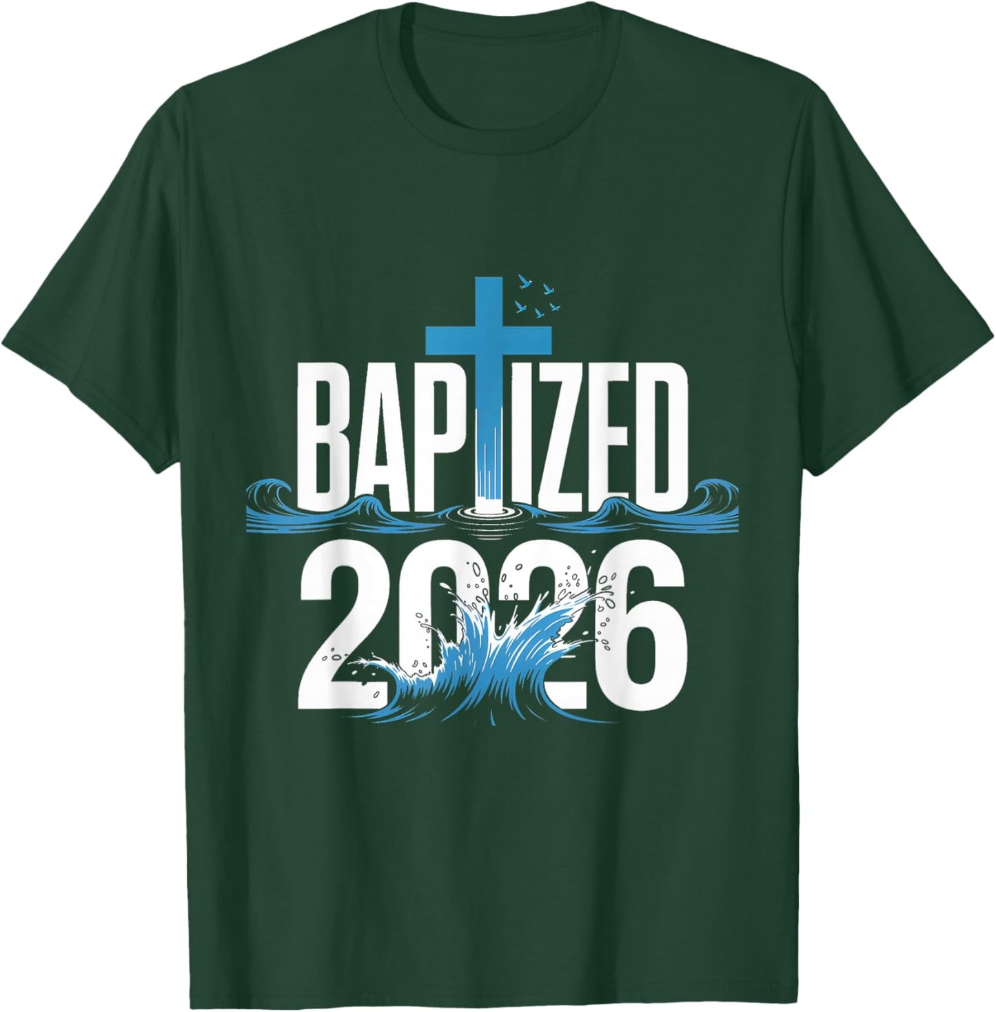 Baptized 2026 T-Shirt - T-Shirt | Forest