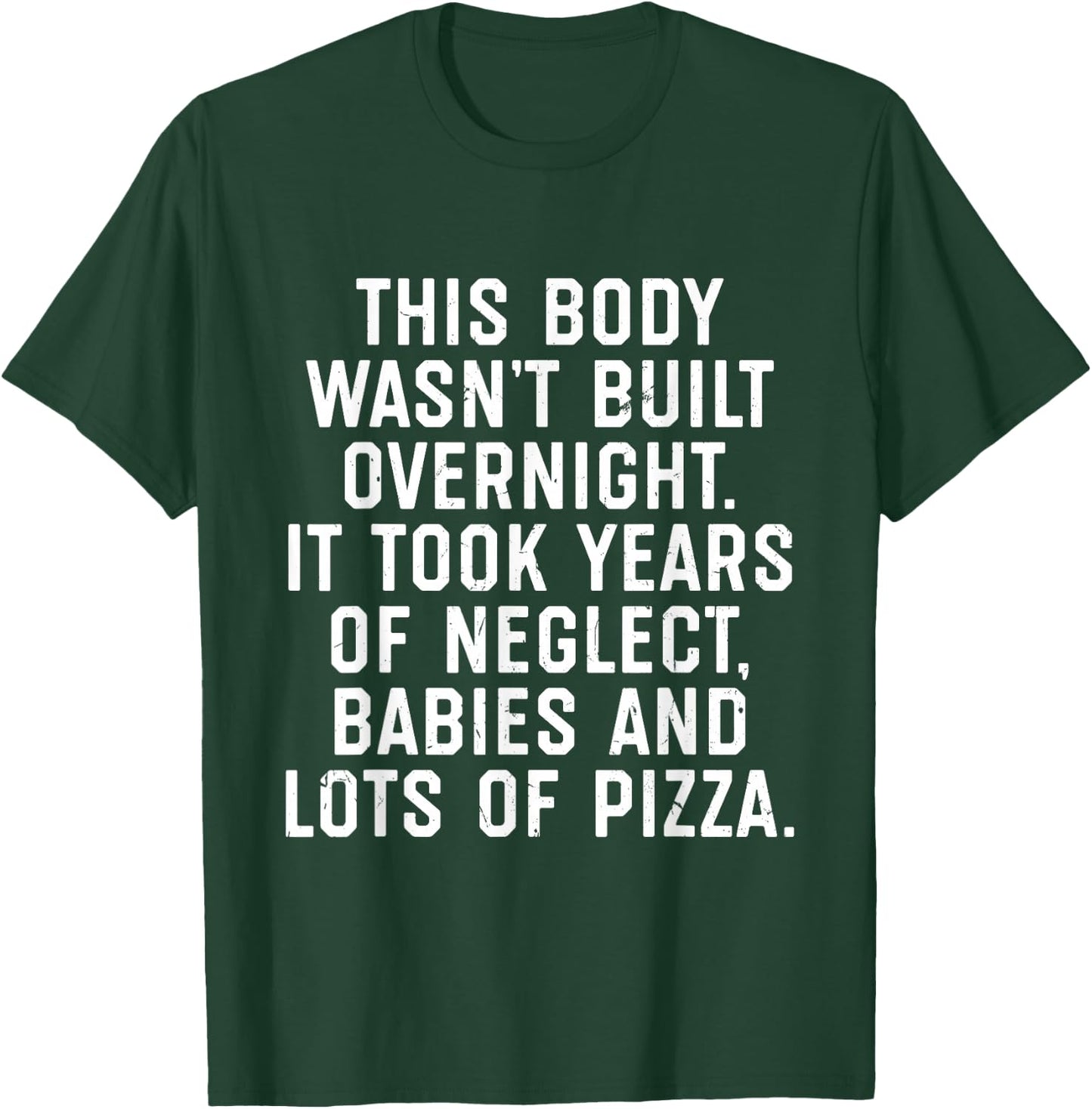 This Body Wasn't Built Overnight T-Shirt - T-Shirt | Forest