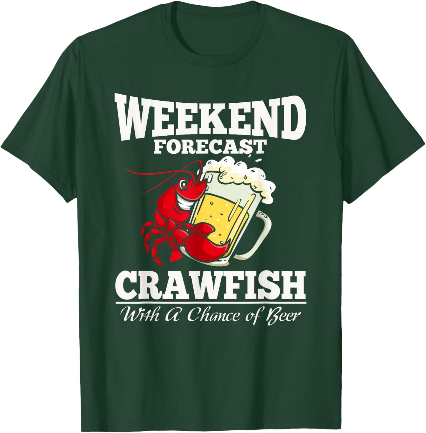 Crawfish With a Chance of Beer Weekend Forecast T Shirt T-Shirt - T-Shirt | Forest