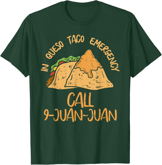 In Queso Emergency Cinco De Mayo Taco Call 9 Juan Mexican T-Shirt - T-Shirt | Forest