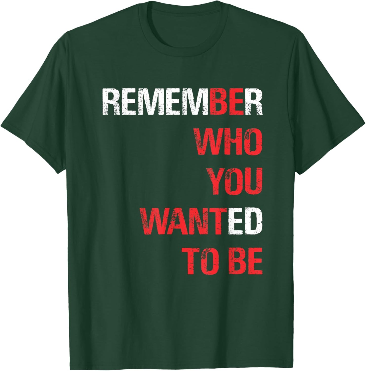 Remember Who You Wanted to Be T-Shirt - T-Shirt | Forest