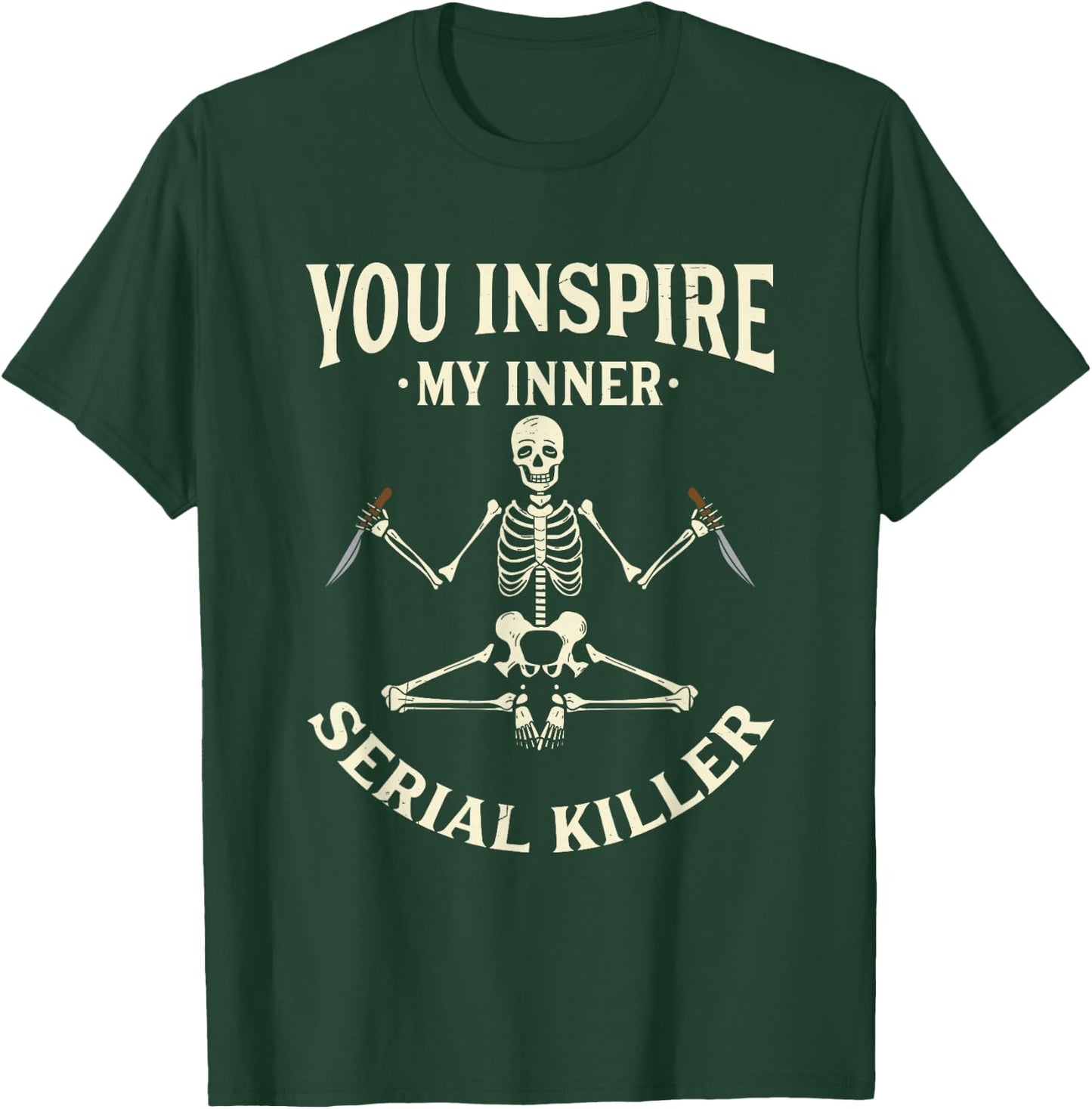 Funny yoga shirts, You inspire my inner serial killer T-Shirt - T-Shirt | Forest