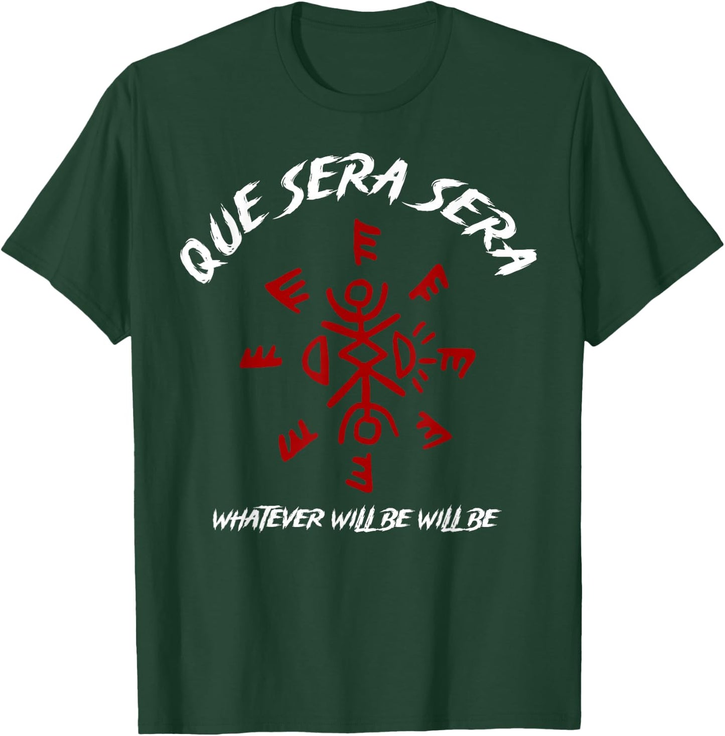 Que Sera Sera Whatever Will Be Will Be T-Shirt - T-Shirt | Forest
