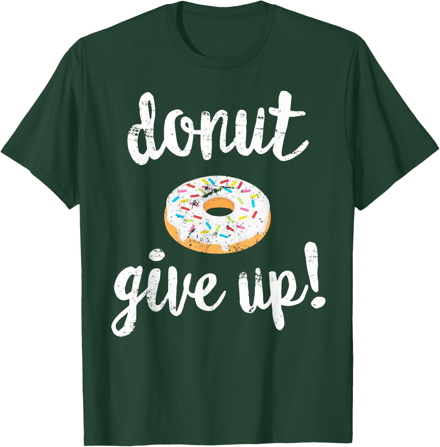 Donut Workout , Funny Doughnut Give Up Fitness T-Shirt - T-Shirt | Forest