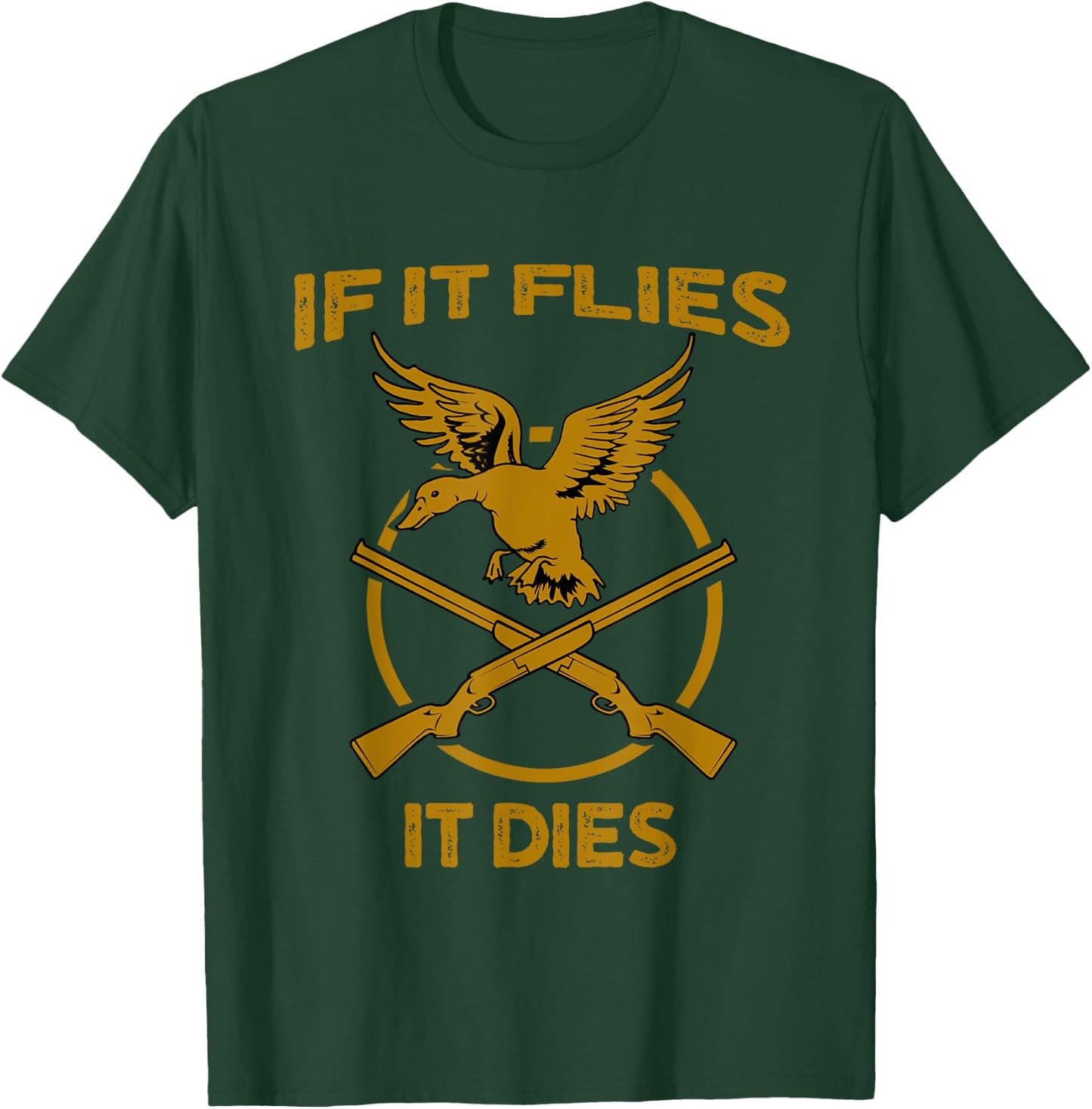 If It Flies It Dies Funny Duck Hunter T-Shirt - T-Shirt | Forest