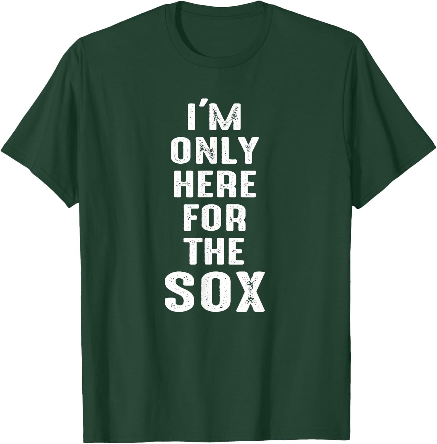 I'm Only Here for The Sox - Sports T-Shirt - T-Shirt | Forest