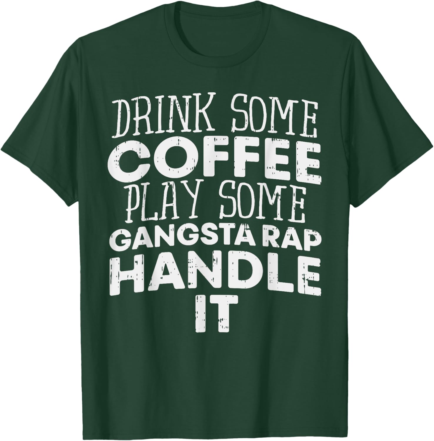 Drink Some Coffee Put On Some Gangster Rap Funny Slogan T-Shirt - T-Shirt | Forest