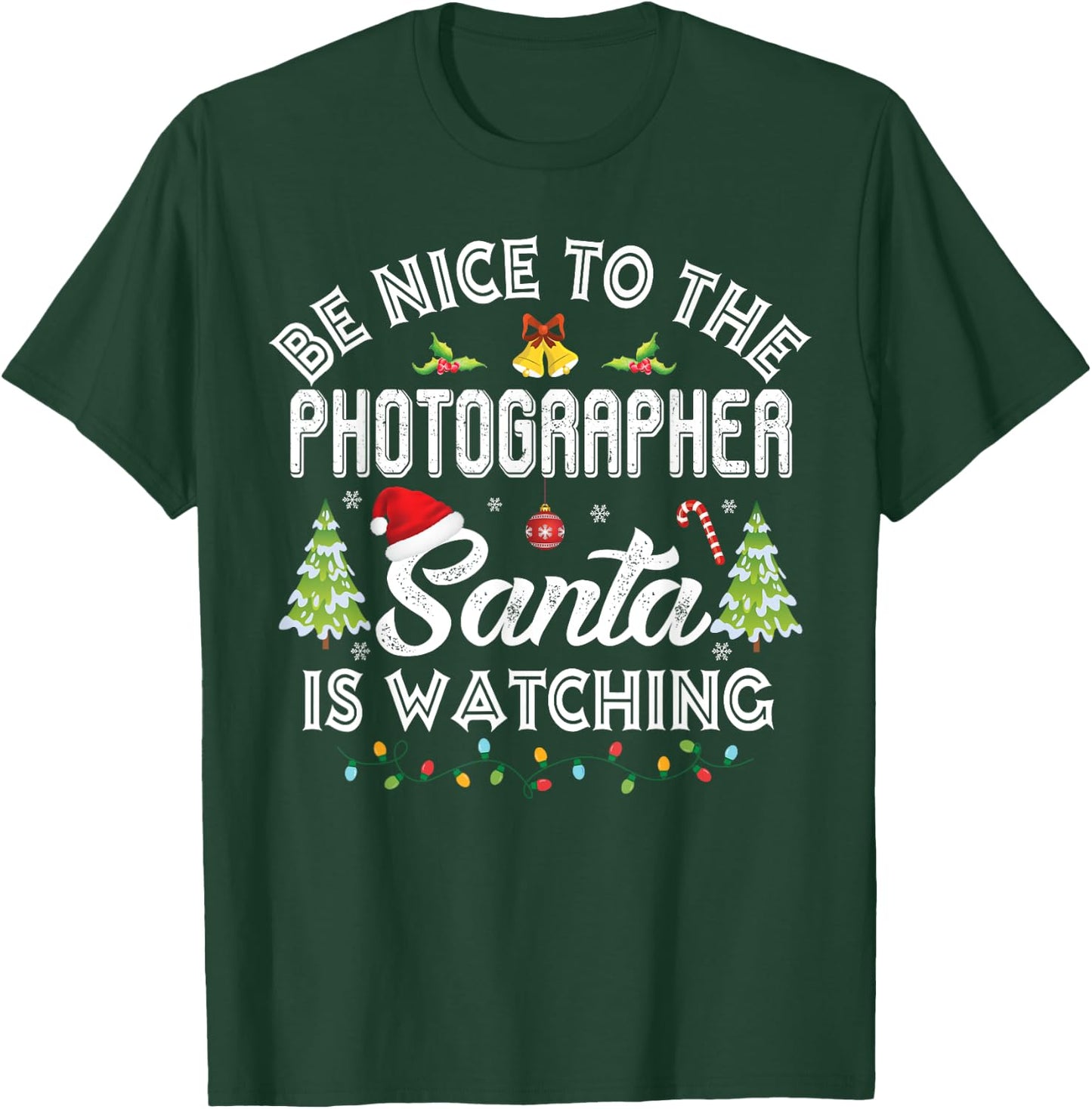 Be Nice To The Photographer Santa Is Watching Christmas T-Shirt - T-Shirt | Forest