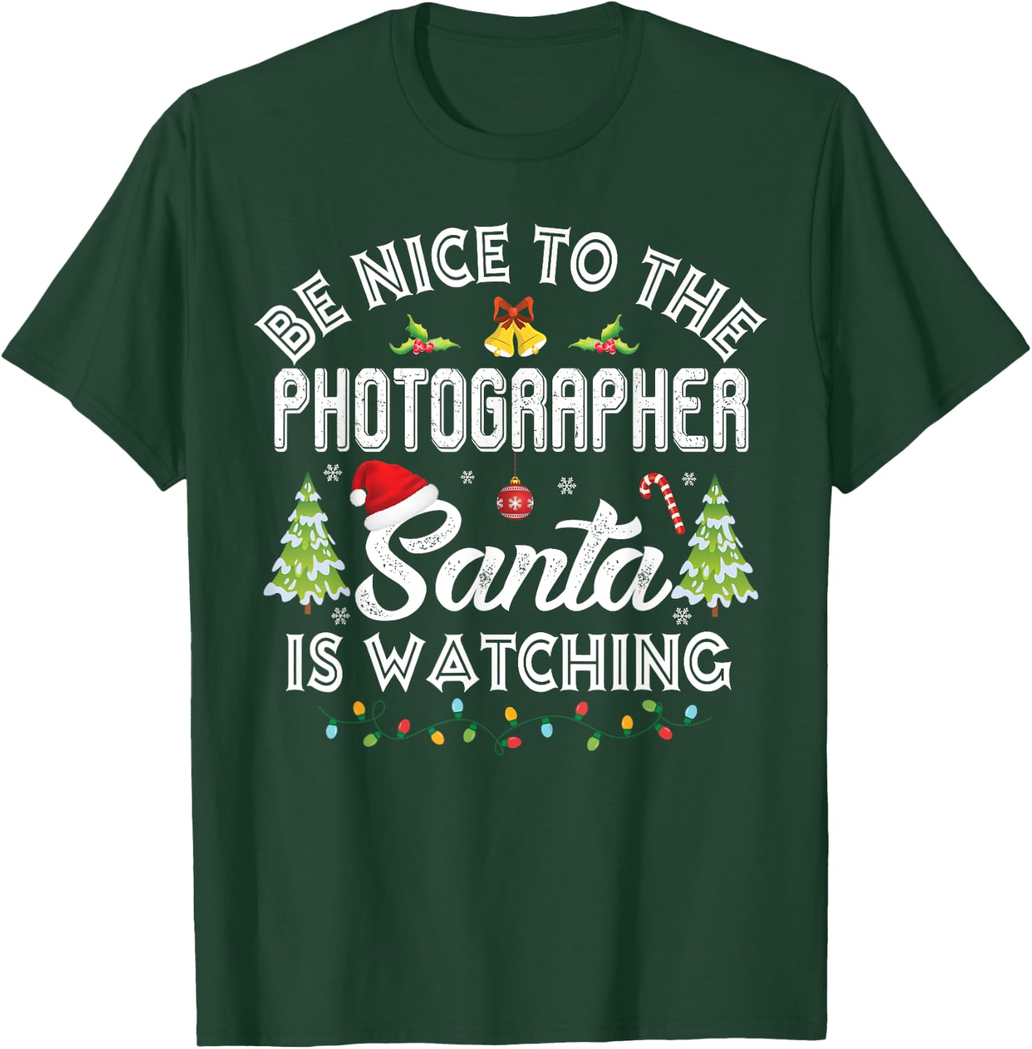 Be Nice To The Photographer Santa Is Watching Christmas T-Shirt - T-Shirt | Forest