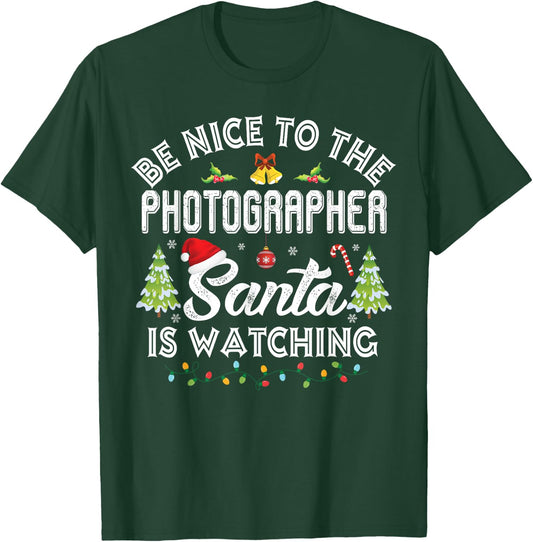 Be Nice To The Photographer Santa Is Watching Christmas T-Shirt - T-Shirt | Forest