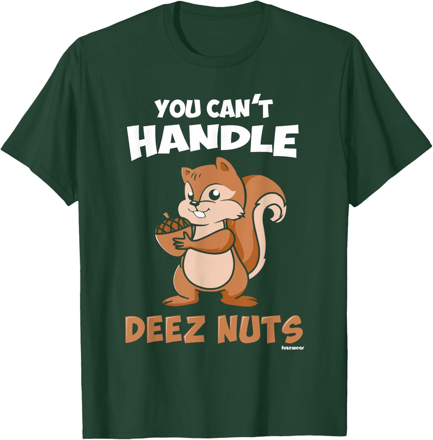 You Can't Handle Deez Nuts T-Shirt - T-Shirt | Forest