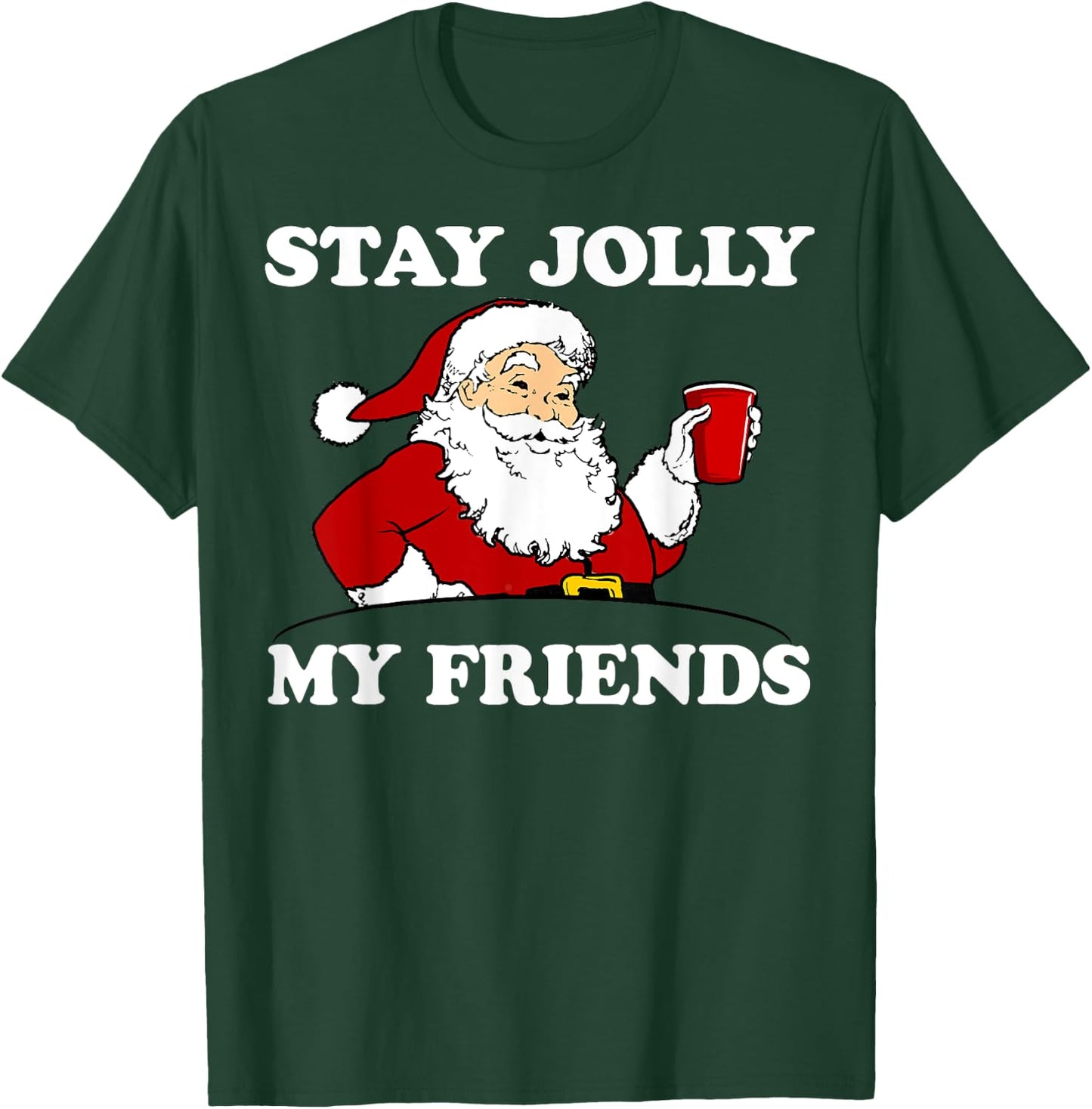 Santa Stay Jolly My Friends Christmas T-Shirt - T-Shirt | Forest
