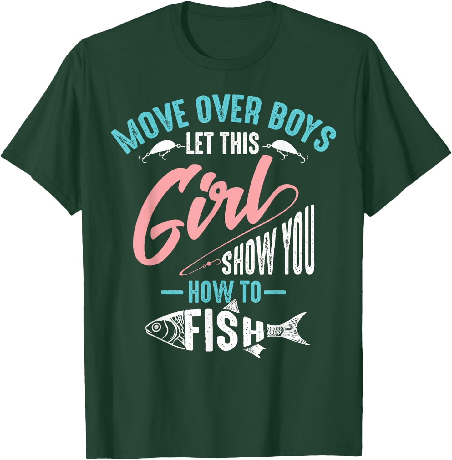 Move Over Boys Let This Girl Show You How to Fish Shirt Gift T-Shirt - T-Shirt | Forest