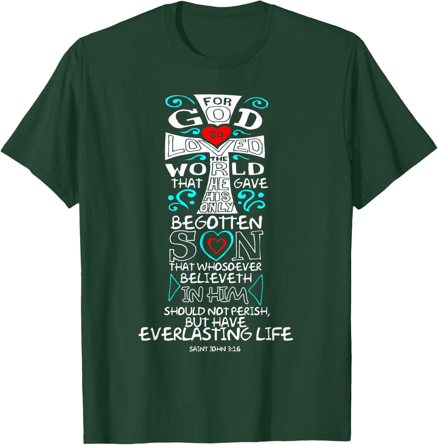 John 3:16 Bible Verse Scripture Whosoever Christian T Shirt T-Shirt - T-Shirt | Forest