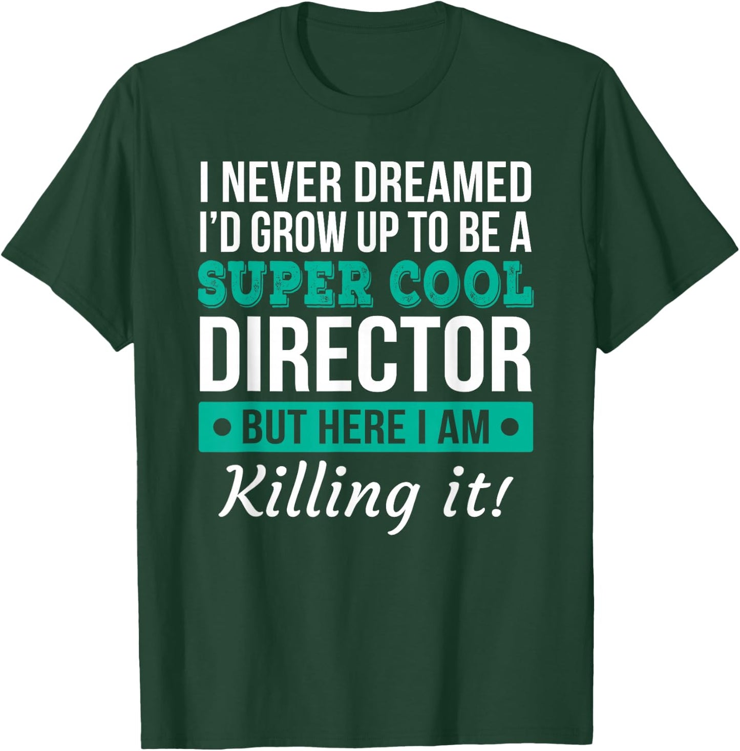Funny Director Gift T-Shirt - T-Shirt | Forest