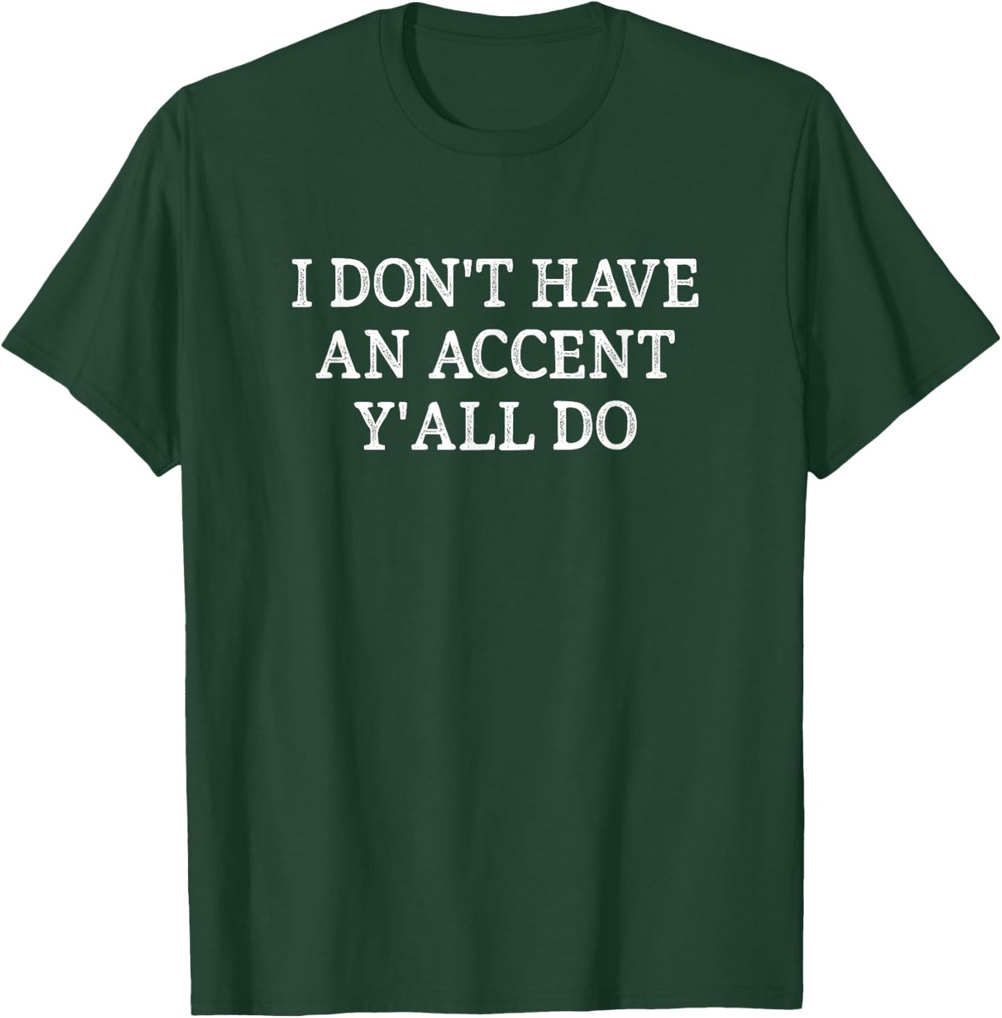 I Don't Have An Accent - Y'all Do - Vintage Style T-Shirt - T-Shirt | Forest