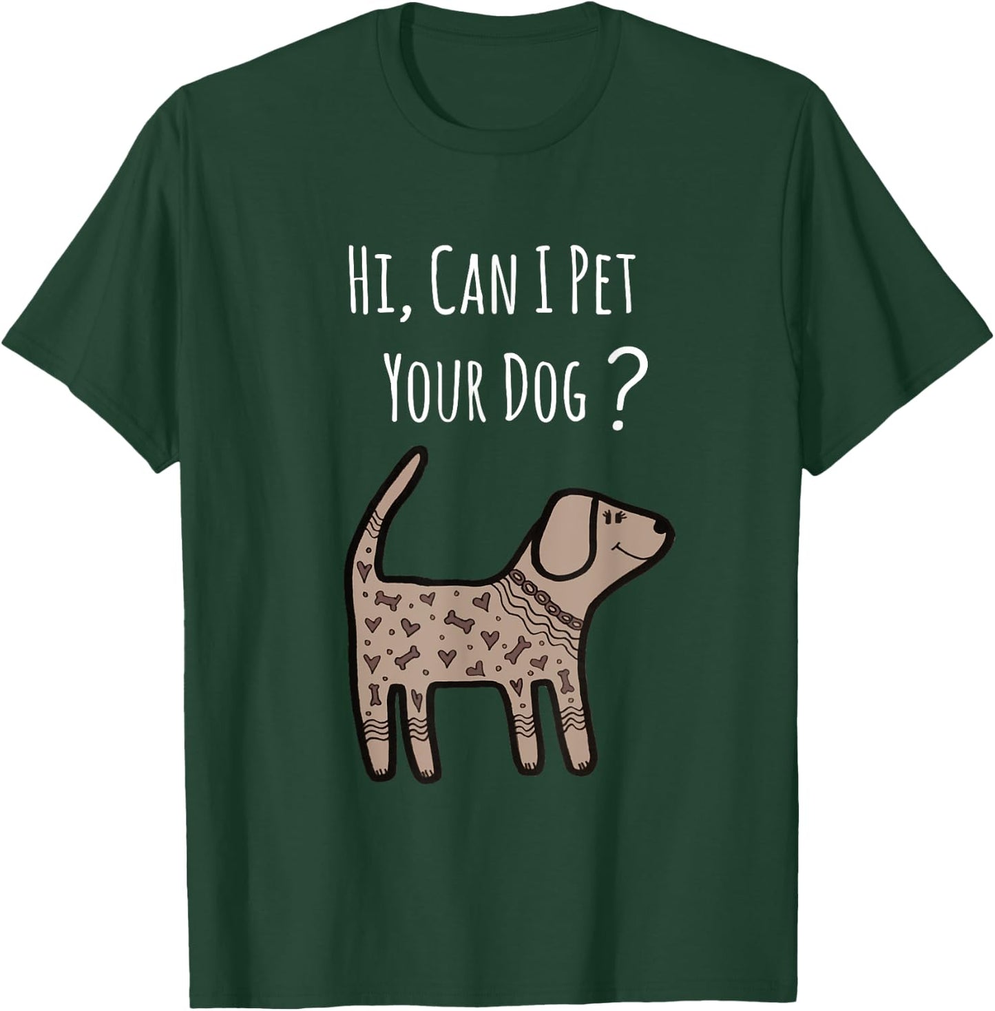 Can I Pet Your Dog Shirt - Funny Dog Quote Shirt - Dog Shirt T-Shirt - T-Shirt | Forest