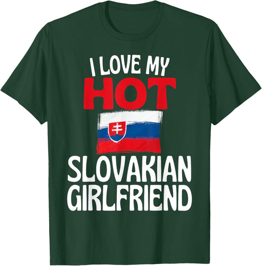 I Love My Hot Slovakian Girlfriend Funny Slovakia T-Shirt - T-Shirt | Forest