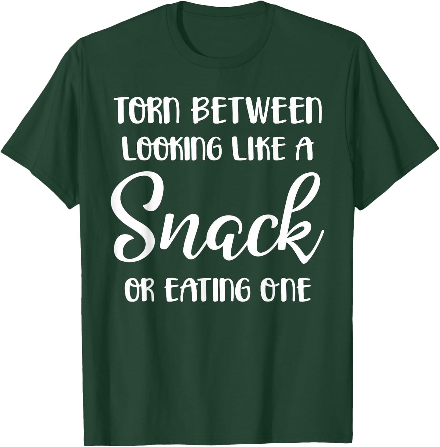 Torn Between Looking Like a Snack or Eating One T-Shirt - T-Shirt | Forest