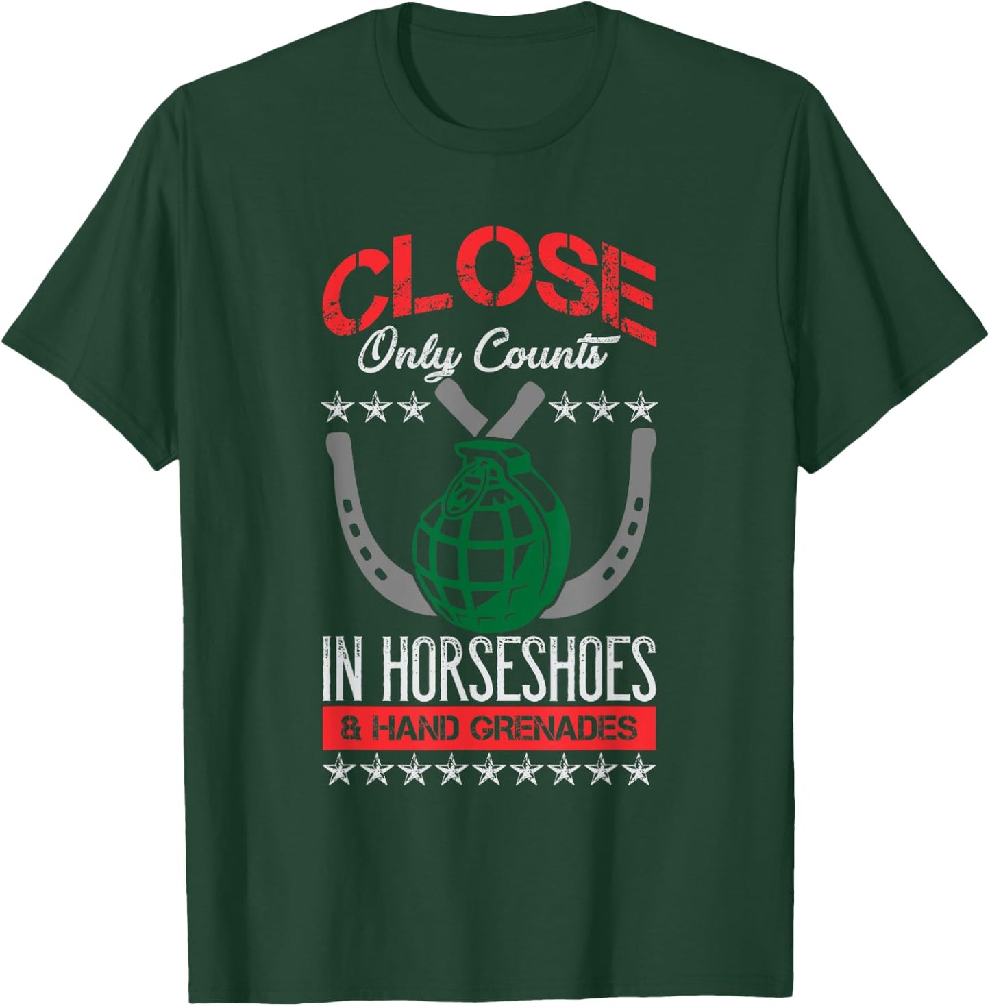 Close Only Counts In Horseshoes and Hand Grenades T-Shirt - T-Shirt | Forest