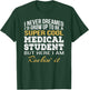Medical Student Funny Gift T-Shirt - T-Shirt | Forest