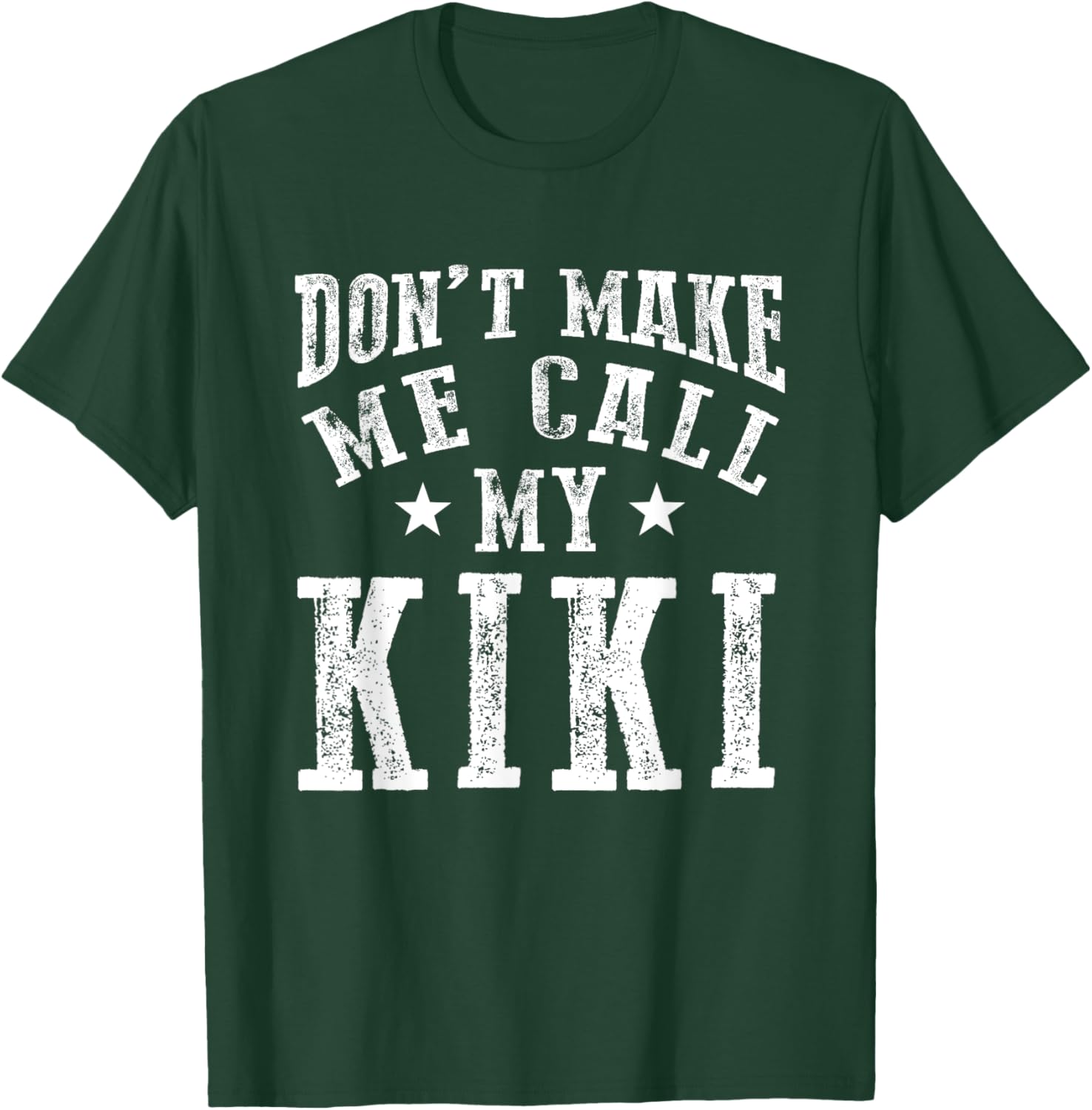 Don't Make Me Call My Kiki Grandma Funny Grandchild T-Shirt - T-Shirt | Forest