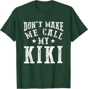 Don't Make Me Call My Kiki Grandma Funny Grandchild T-Shirt - T-Shirt | Forest