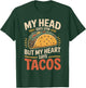 My Head Says Gym But My Heart Says Tacos Funny Taco T-Shirt - T-Shirt | Forest