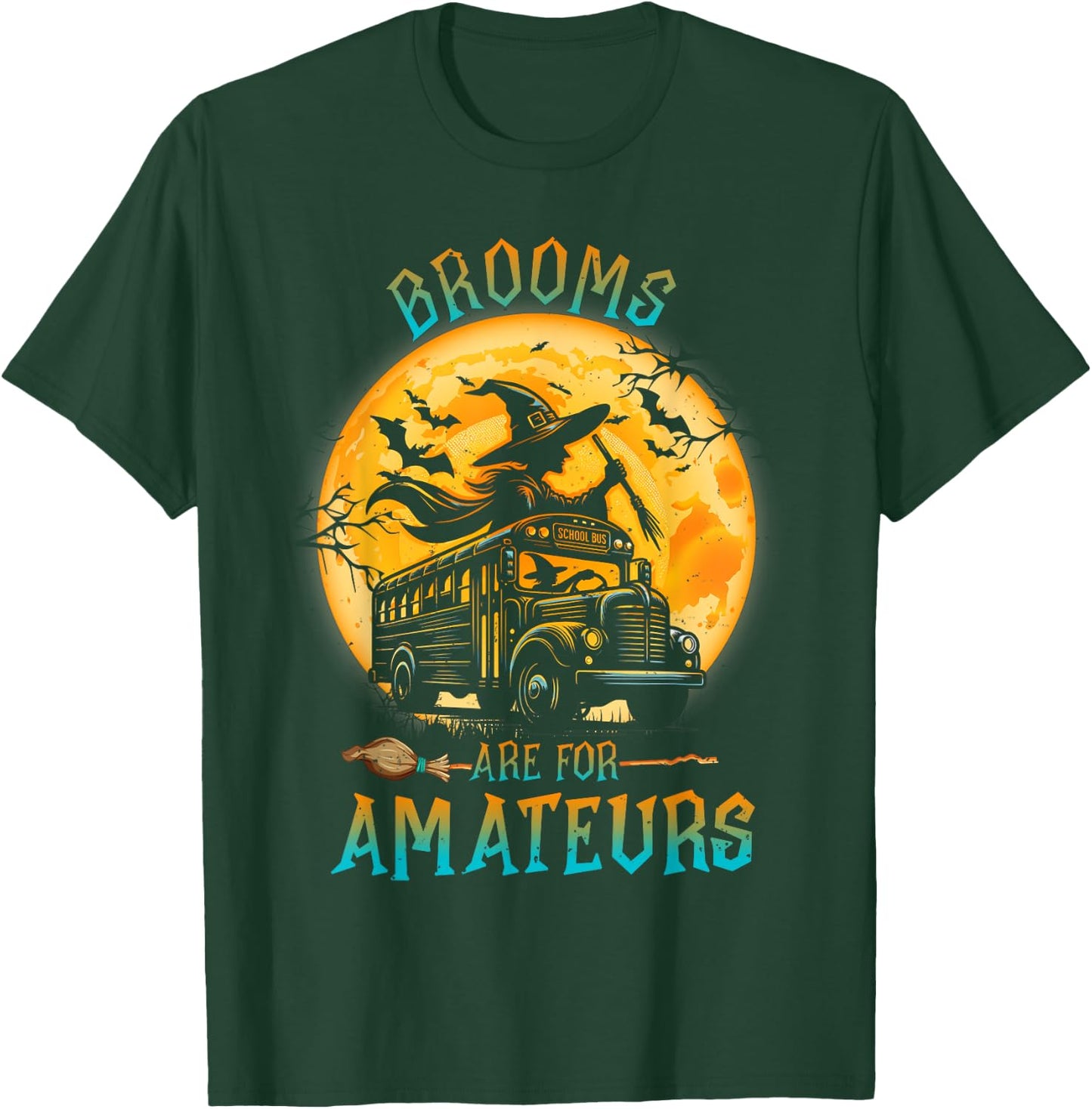 Halloween Brooms Are For Amateurs Fun School Bus Driver T-Shirt - T-Shirt | Forest