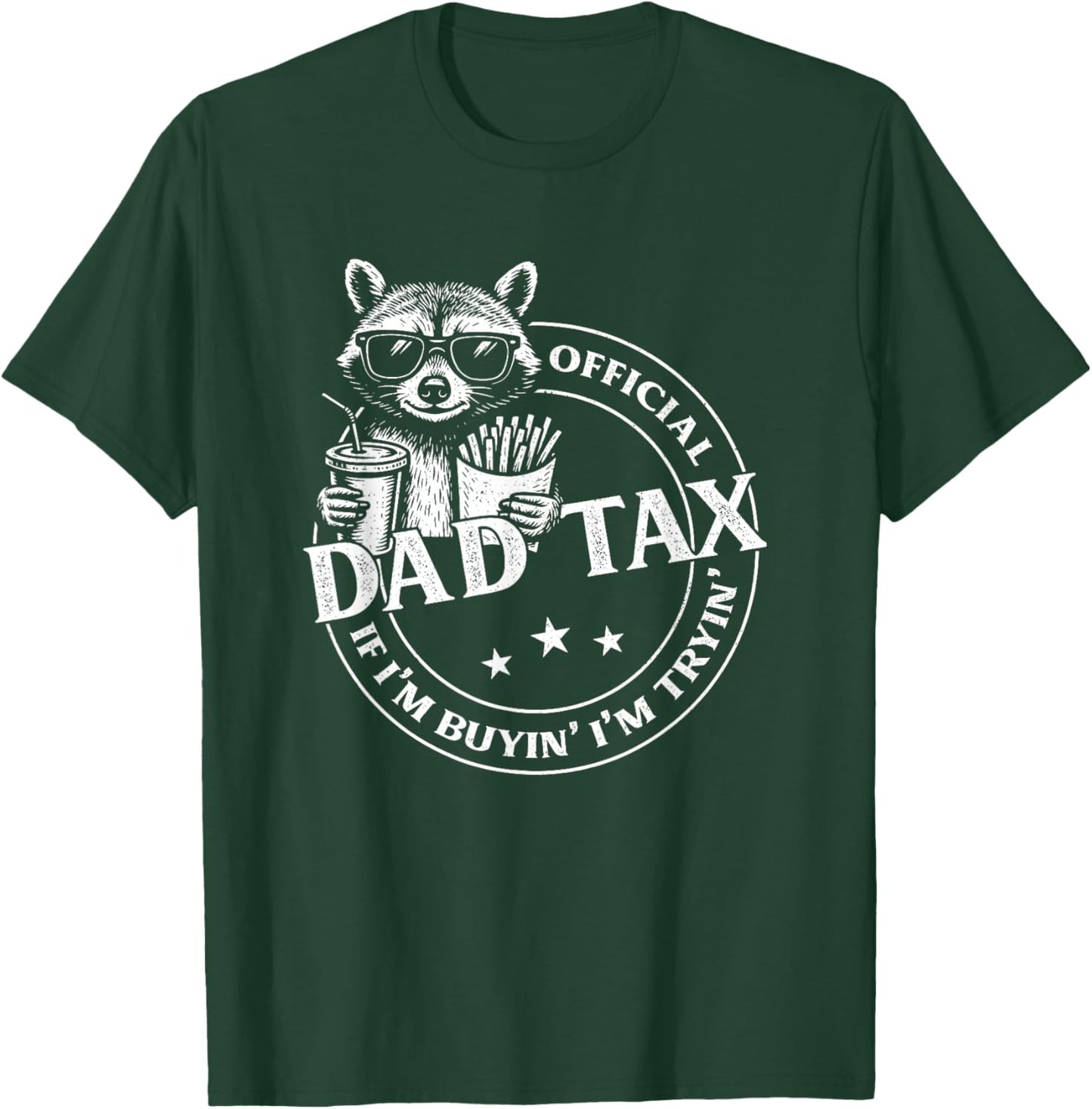 Dad Tax If I'm Buyin' I'm Tryin' Funny Fathers Day Raccoon T-Shirt - T-Shirt | Forest