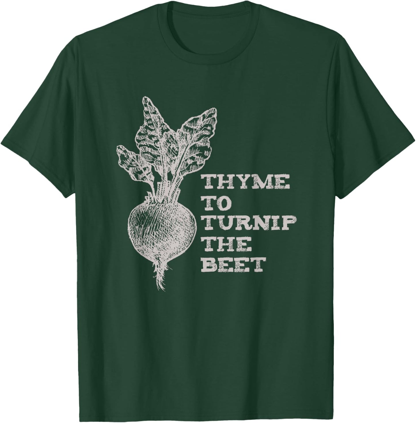 Thyme To Turnip The Beet Garden Vegetable Funny Vegan T-Shirt - T-Shirt | Forest