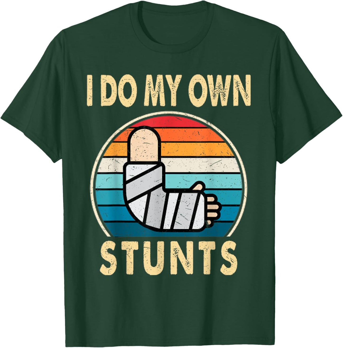 I Do My Own Stunts Broken Arm Injury Get Well Soon Gift T-Shirt - T-Shirt | Forest