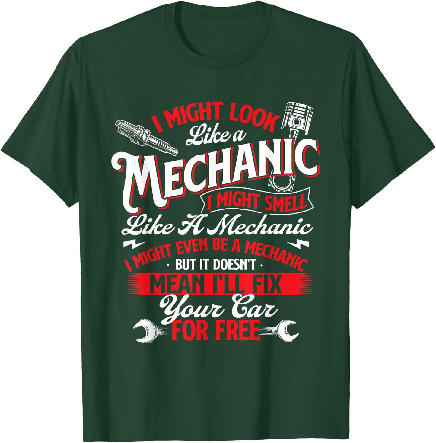 Doesn't Mean I'll Fix Your Car for Free - Car Mechanic T-Shirt - T-Shirt | Forest