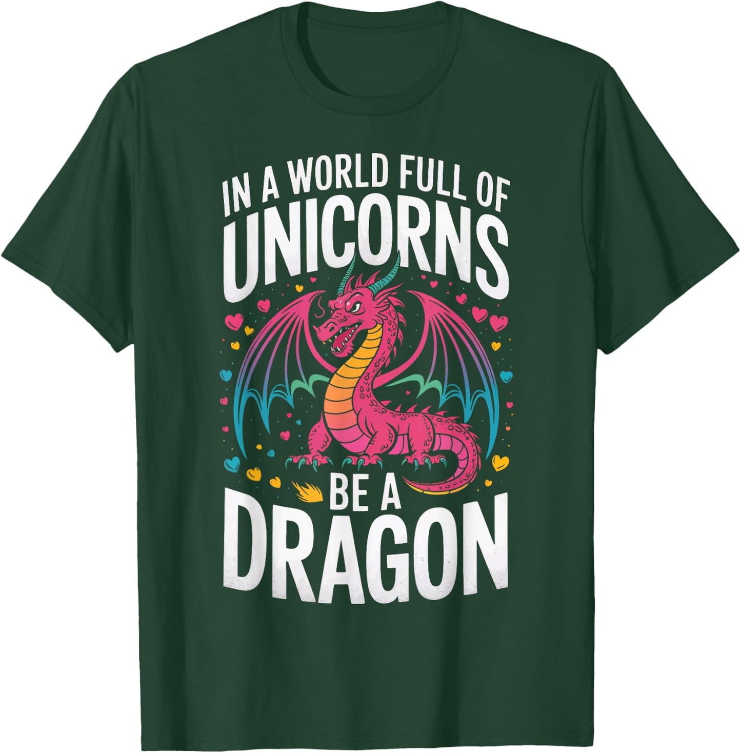 In A World Full Of Unicorns Be A Dragon T-Shirt - T-Shirt | Forest
