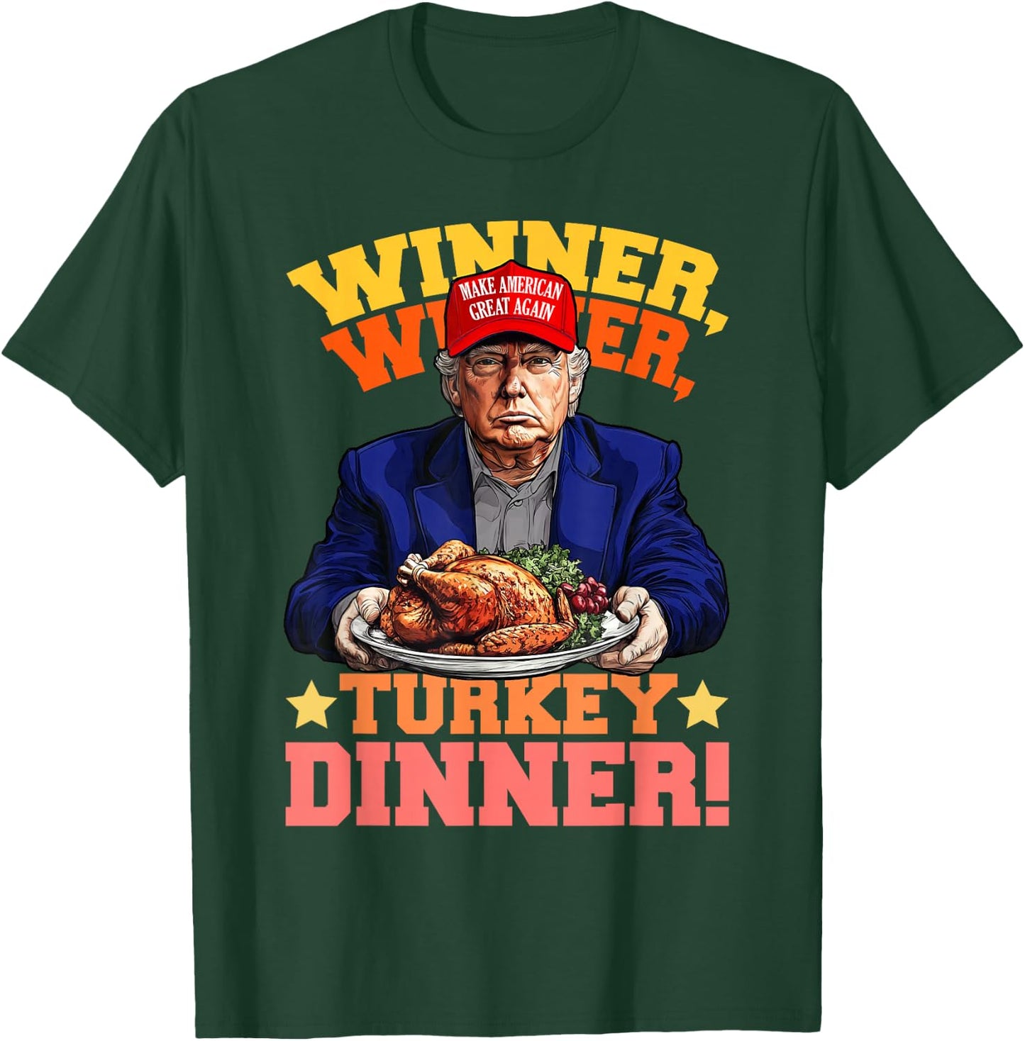 Humor Funny Trump Winner Winner Turkey Dinner Thanksgiving T-Shirt - T-Shirt | Forest