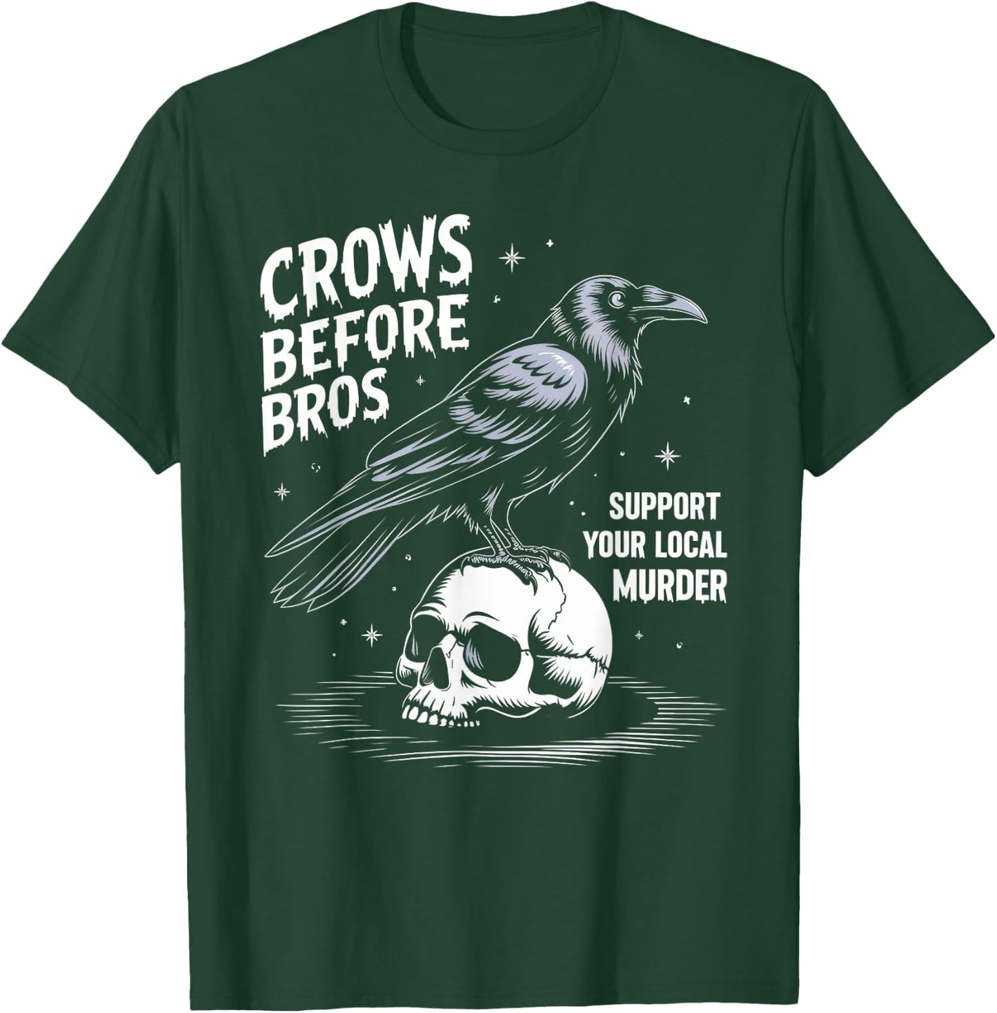 Crows Before Bros Support Your Local Murder Halloween T-Shirt - T-Shirt | Forest
