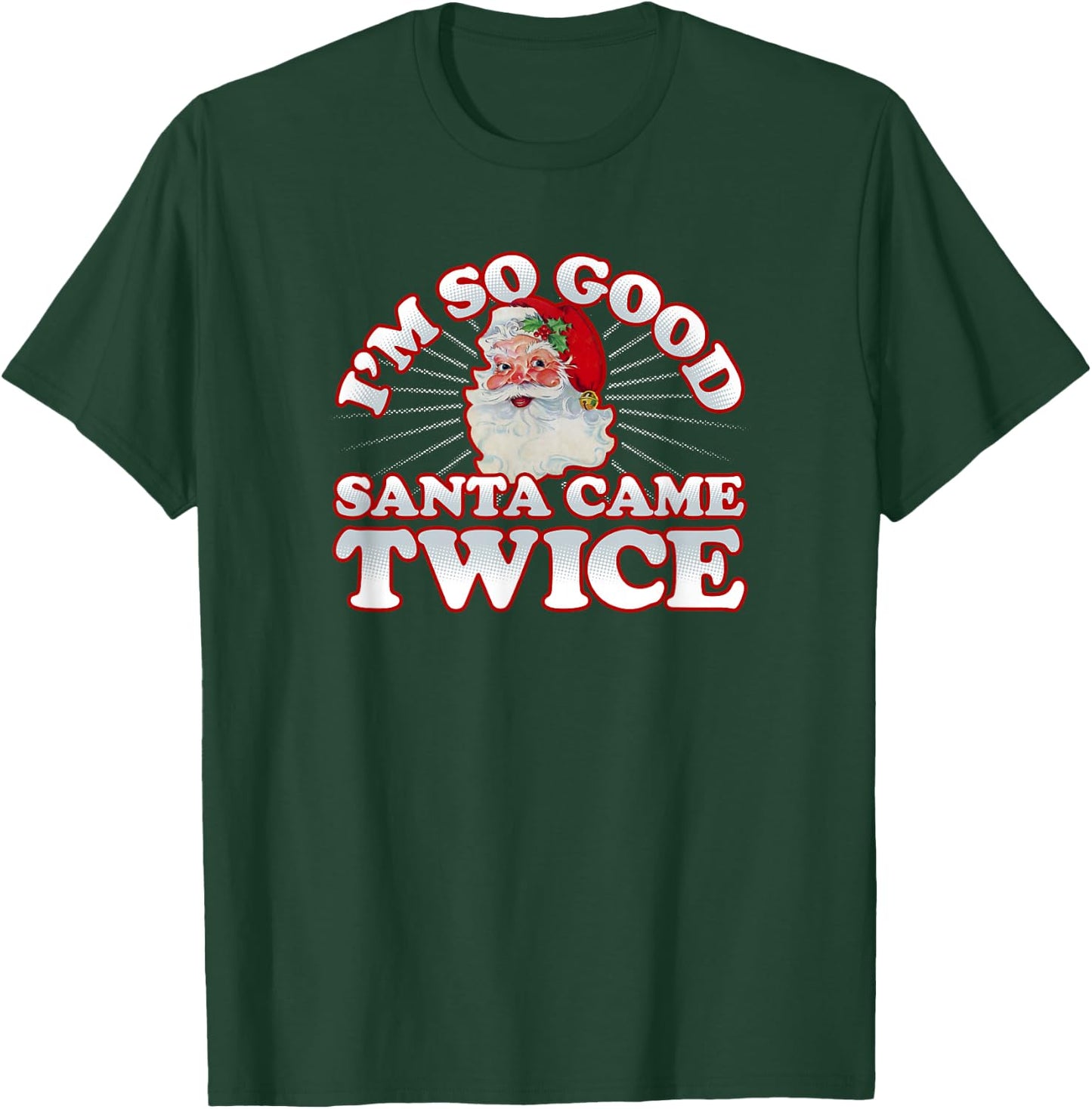 Adult Humor Dirty Christmas I'm So Good Santa Came Twice T-Shirt - T-Shirt | Forest