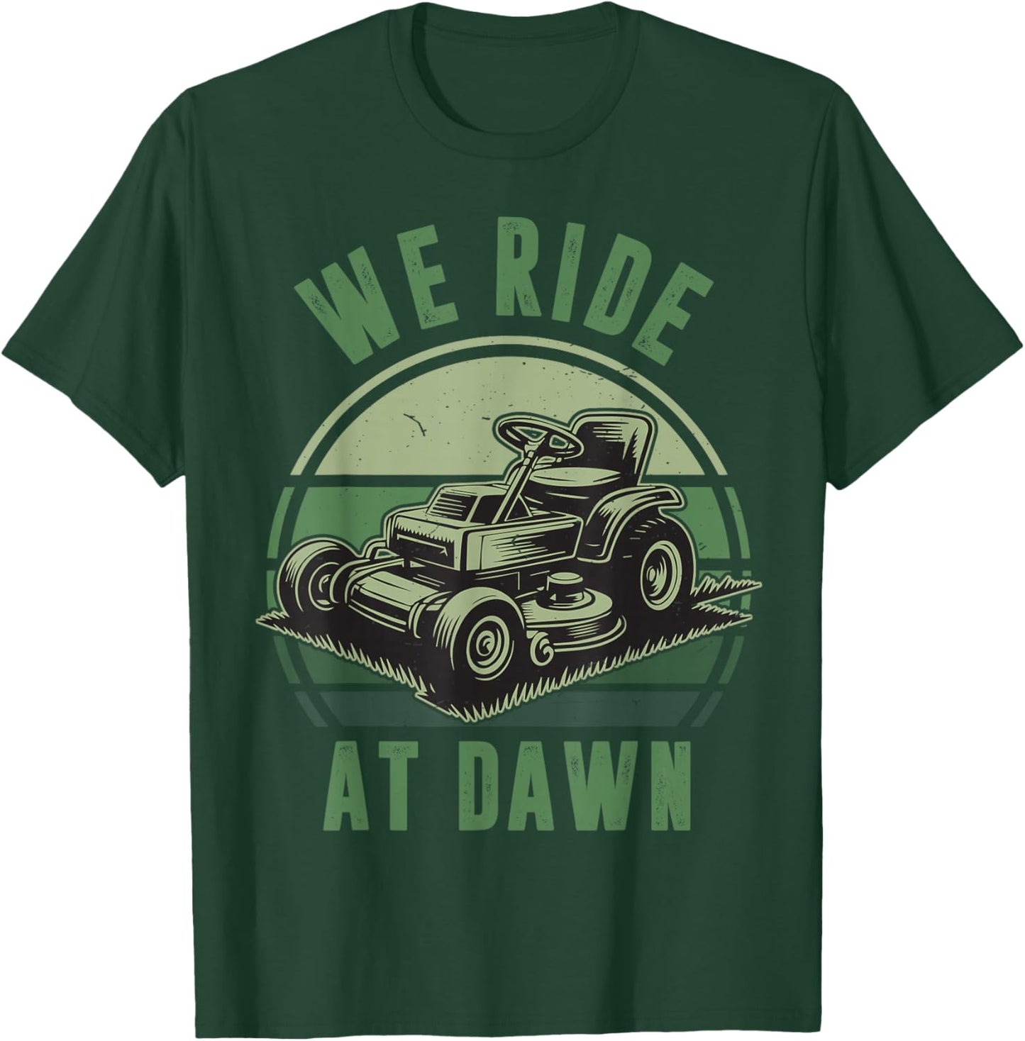 We Ride At Dawn Riding Lawn Mower Funny Mowing Kid Boy Papa T-Shirt - T-Shirt | Forest
