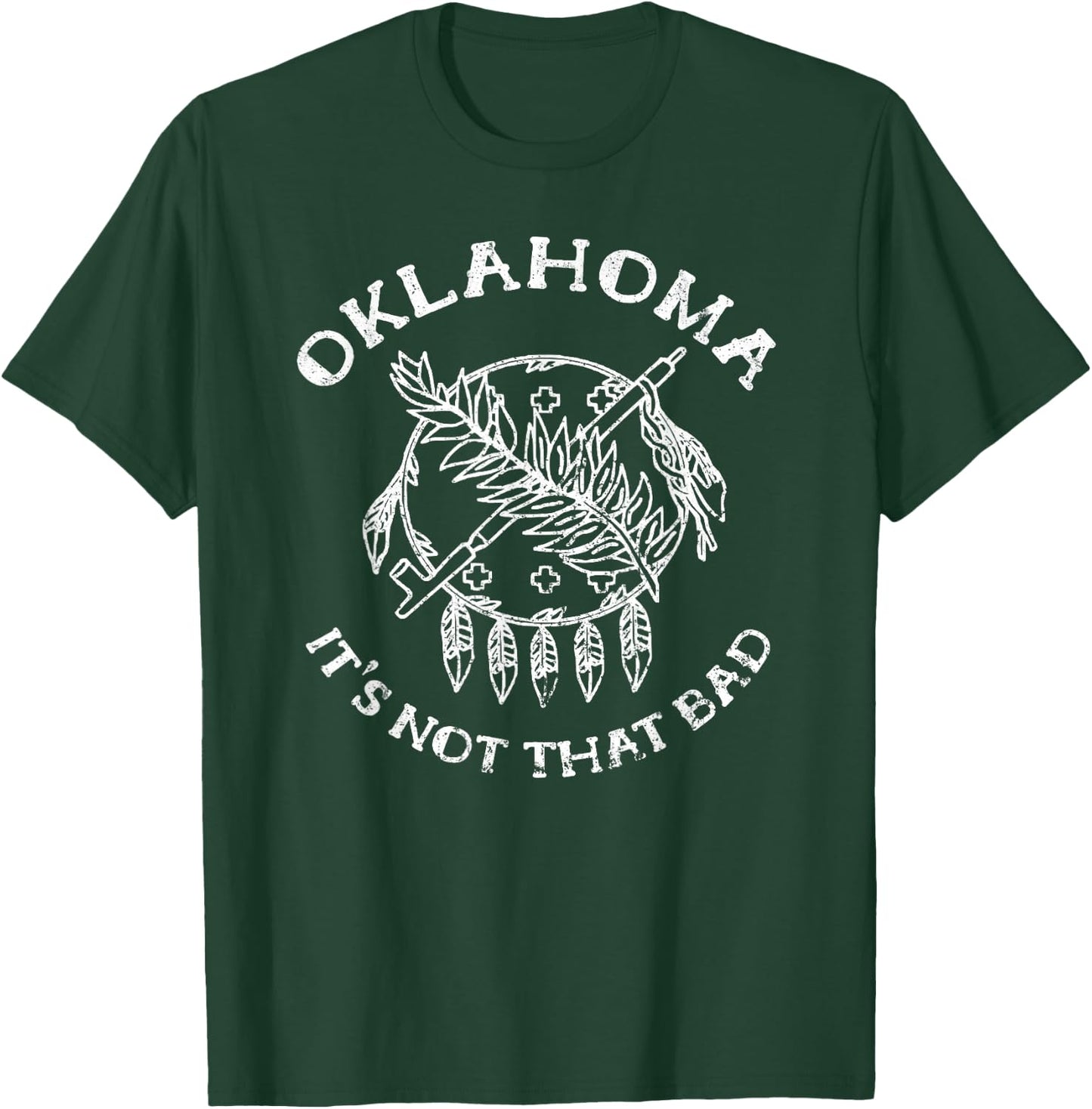 Oklahoma Its Not That Bad Funny State T-Shirt - T-Shirt | Forest