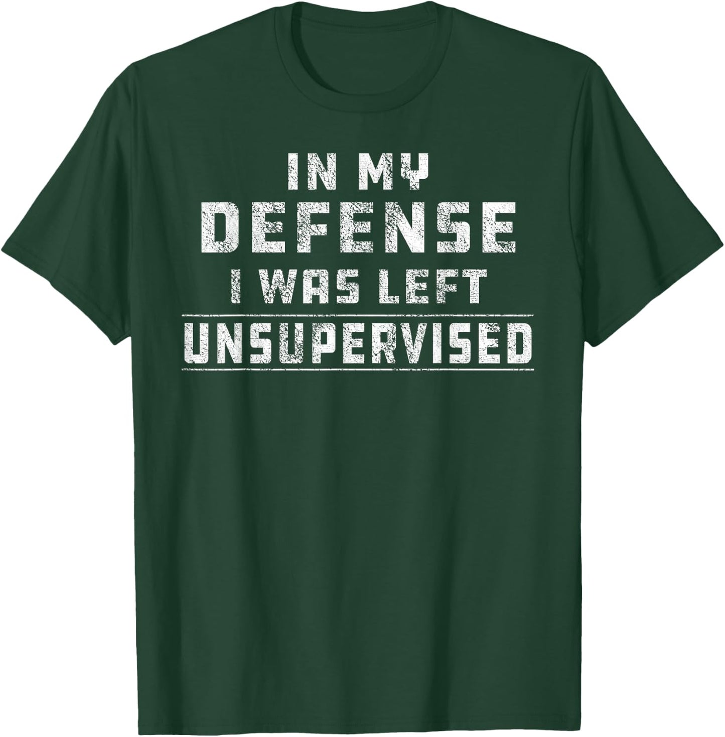 Funny In My Defense I Was Left Unsupervised Redneck T-Shirt - T-Shirt | Forest