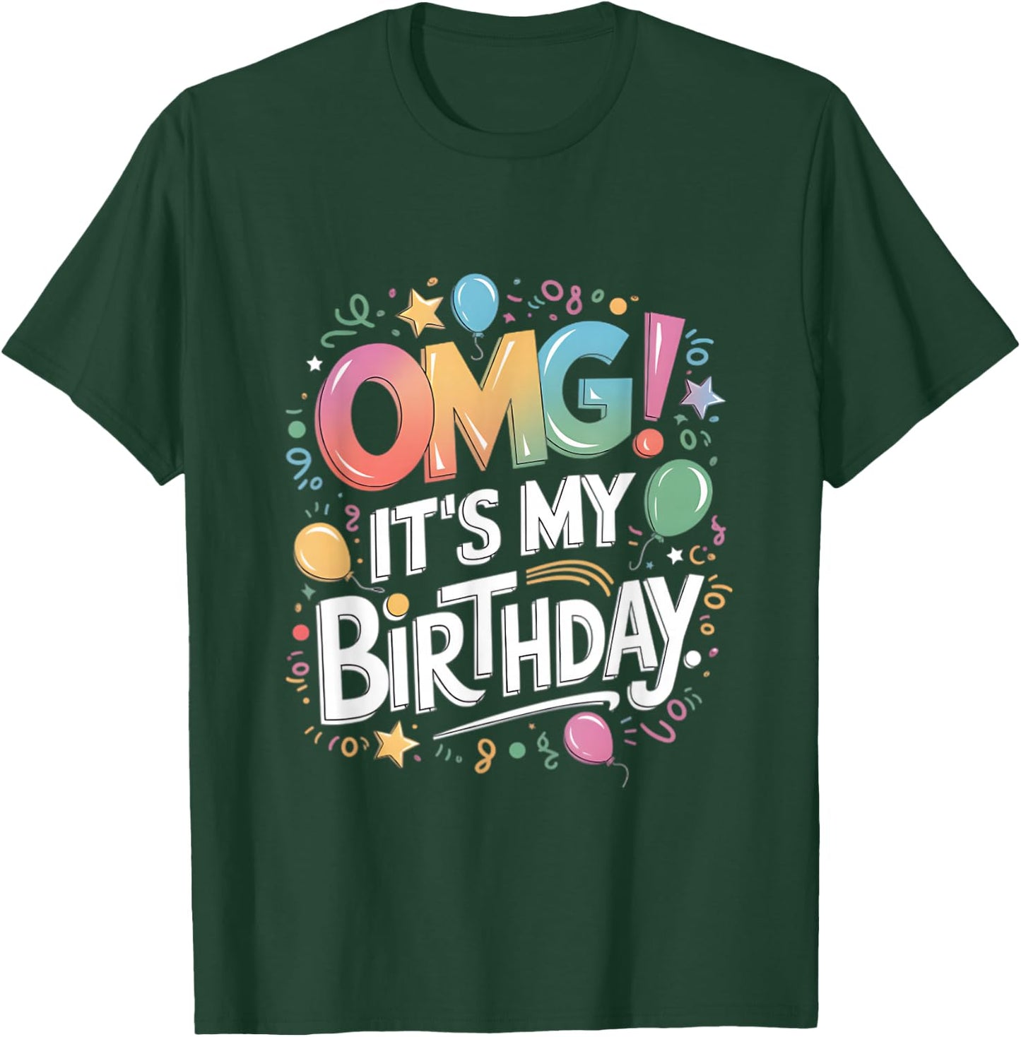 Omg It's My Birthday T-Shirt - T-Shirt | Forest
