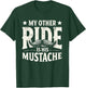 My Other Ride Is His Mustache Funny Biker and Mustache Lover T-Shirt - T-Shirt | Forest