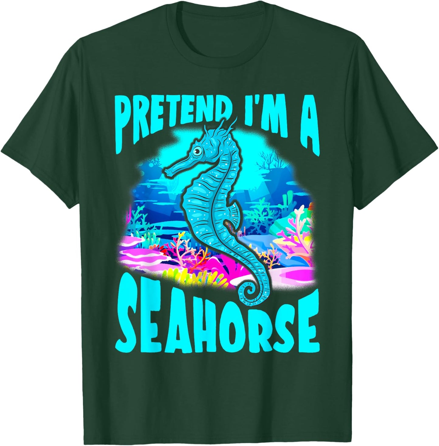 Halloween Seahorse Funny Gift- Pretend I'm a Seahorse T-Shirt - T-Shirt | Forest