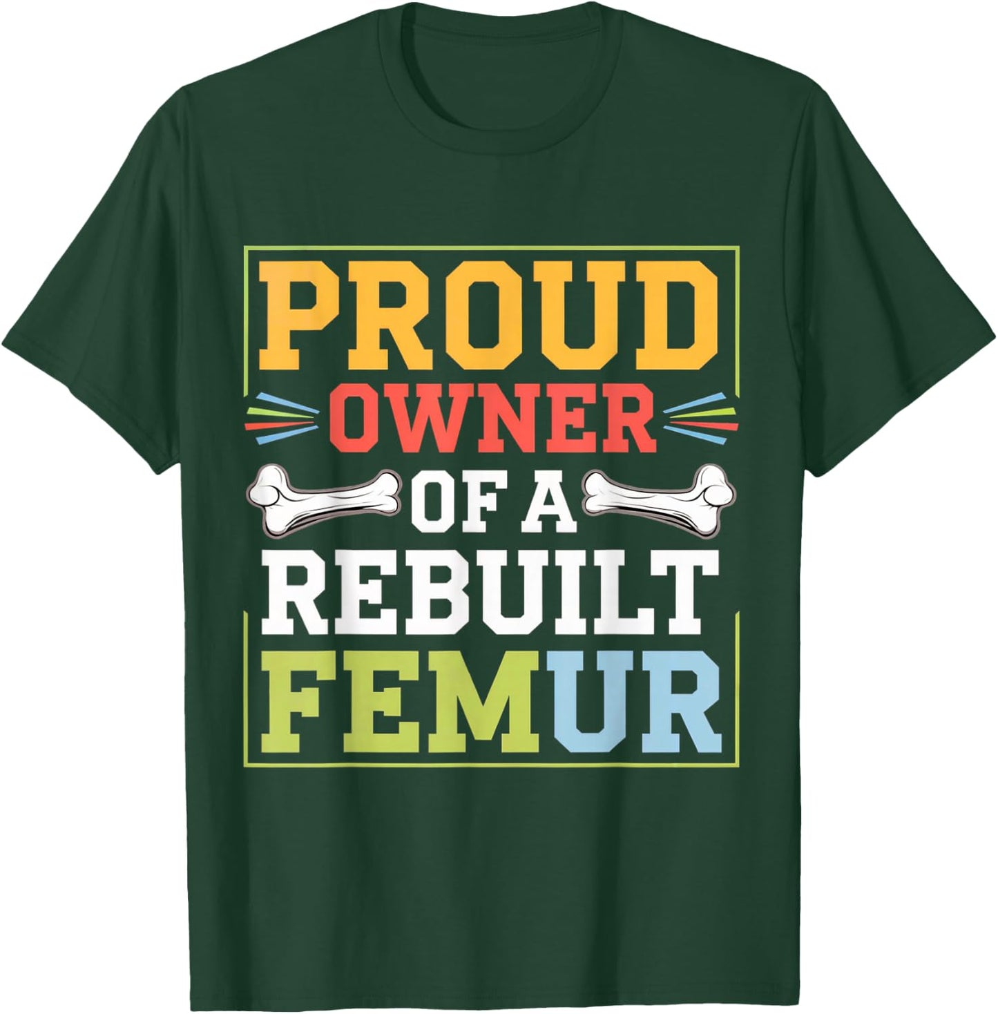 Broken Femur Leg Rebuilt Post Surgery Recovery Get Well T-Shirt - T-Shirt | Forest