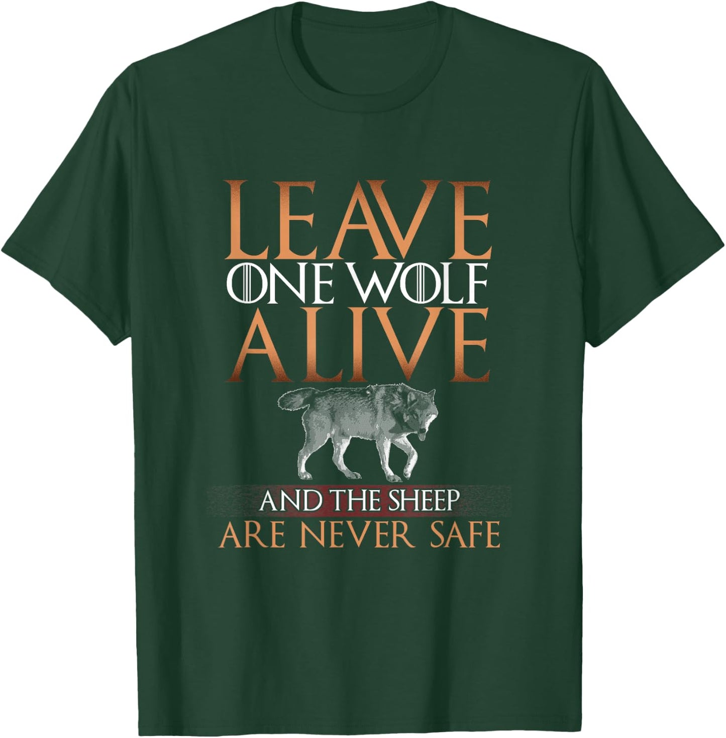 Leave One Wolf Alive and the Sheep are Never Safe T Shirt T-Shirt - T-Shirt | Forest