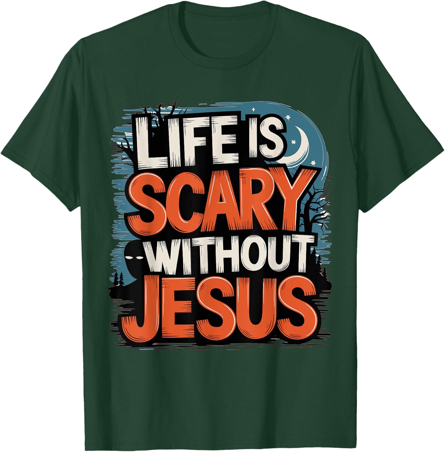 Life is Scary without Jesus Halloween Costume T-Shirt - T-Shirt | Forest
