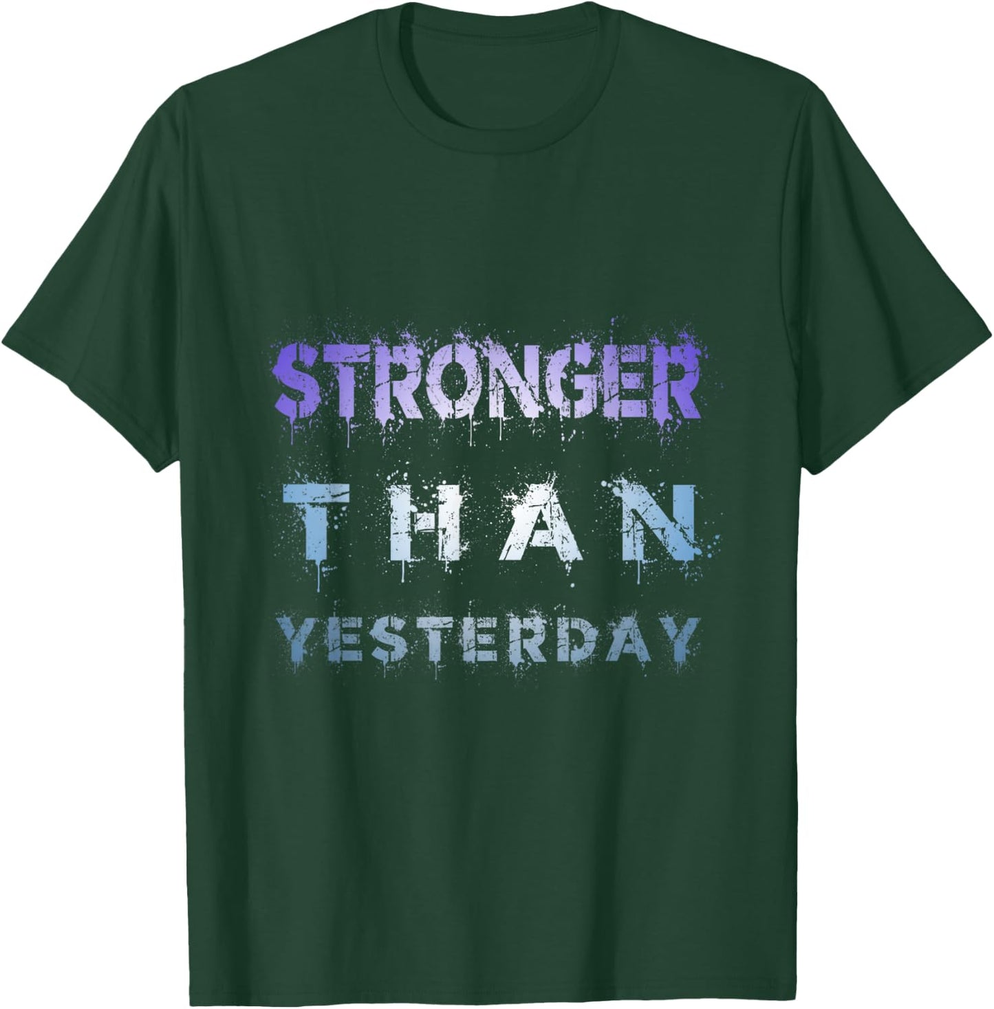 STRONGER THAN YESTERDAY FITNESS motivation t shirt T-Shirt - T-Shirt | Forest