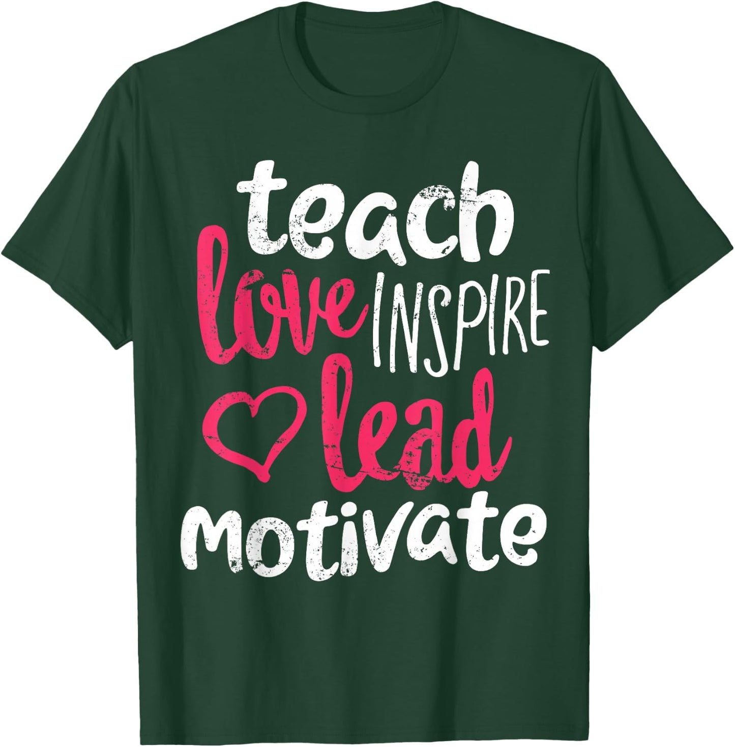 Funny Teacher Shirt Teach Love Inspire Lead Motivate T-Shirt - T-Shirt | Forest