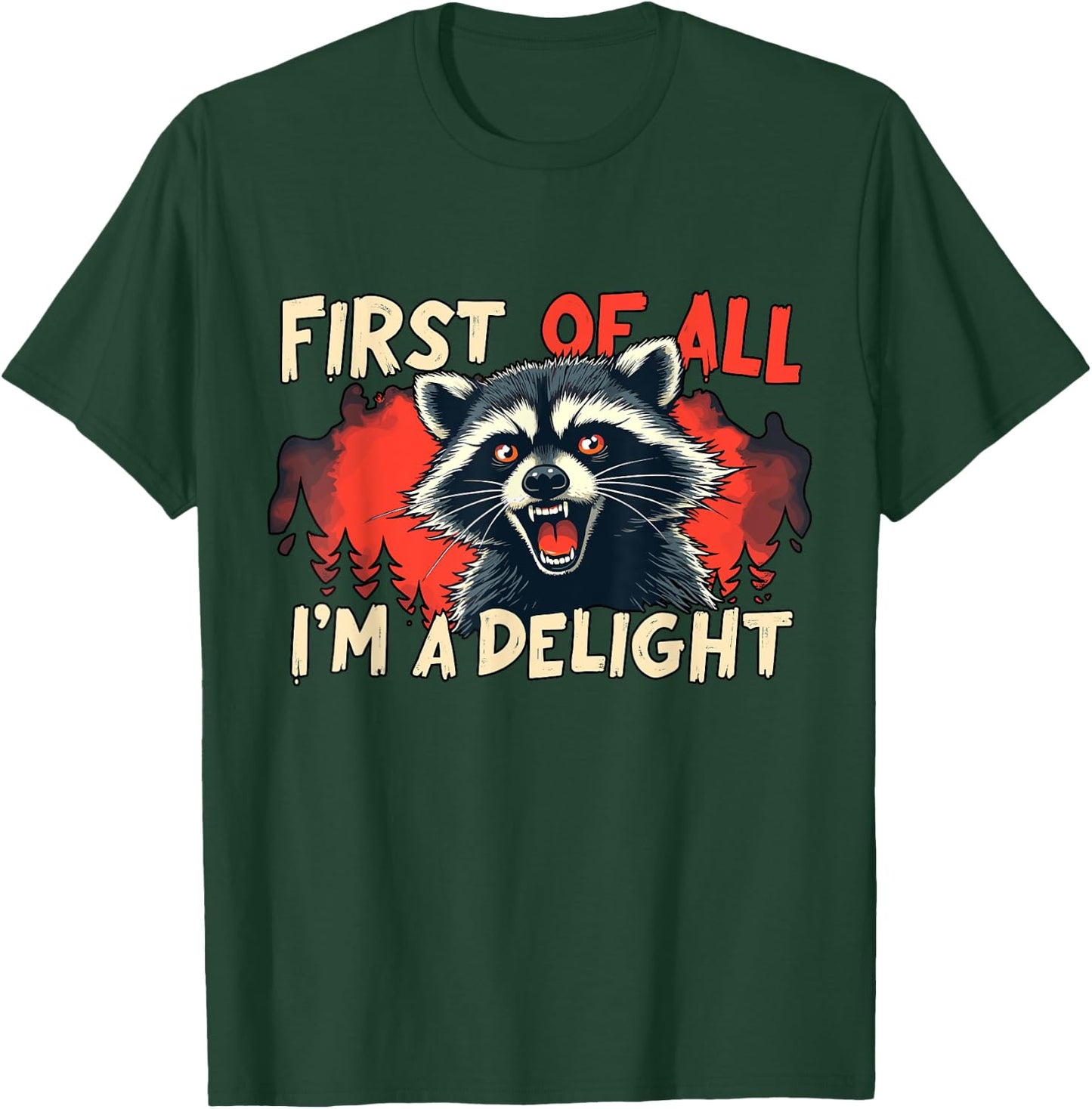 First Of All I'm A Delight Funny Raccoon T-Shirt - T-Shirt | Forest