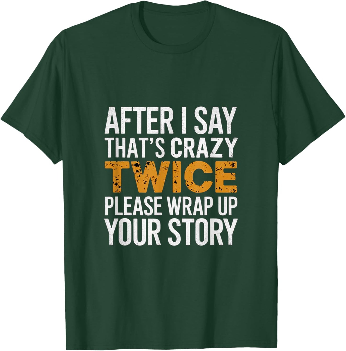 After Two 'That's Crazy' Wrap Up Story T-Shirt - T-Shirt | Forest